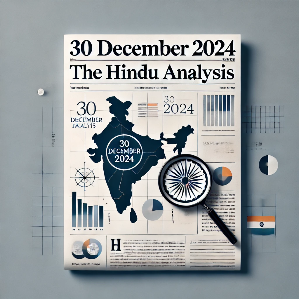 30 December 2024: The Hindu Analysis